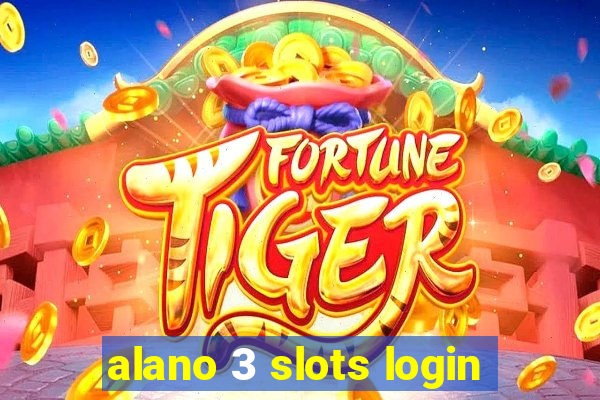 alano 3 slots login